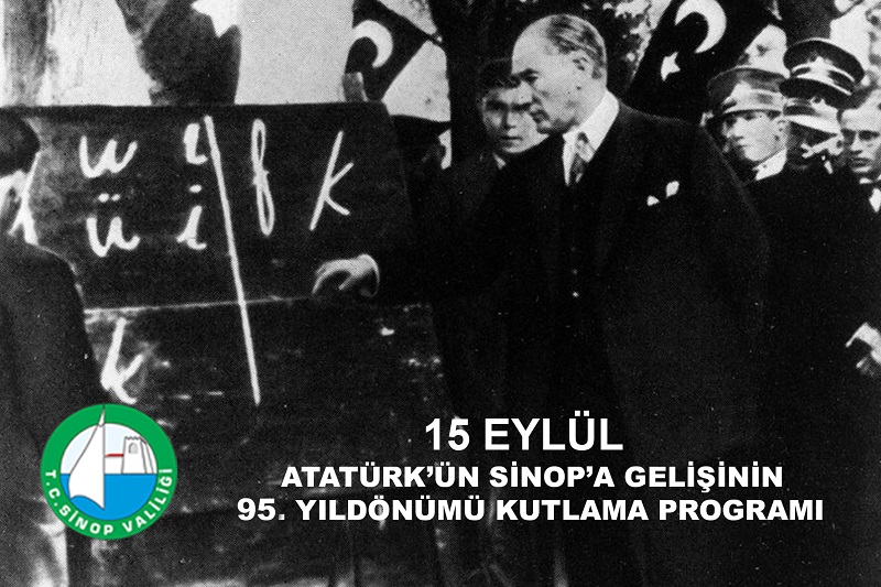 15 EYLÜL ATATÜRK’ÜN SİNOP’A GELİŞİNİN 95. YIL DÖNÜMÜ KUTLAMA PROGRAMI 